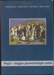 Angol-magyar geomorfológiai szótár szómagyarázatokkal és magyar-angol szószedettel