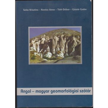   Angol-magyar geomorfológiai szótár szómagyarázatokkal és magyar-angol szószedettel
