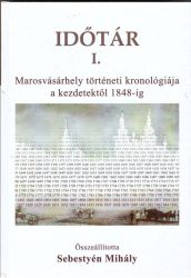 Időtár I. Marosvásárhely történeti  kronológiája a kezdetektől 1848-ig