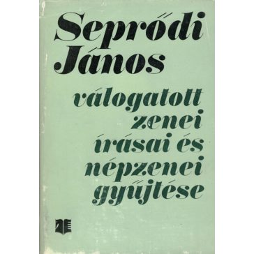   Seprődi János válogatott zenei írásai és népzenei gyűjtése