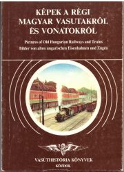 Képek a régi magyar vasutakról és vonatokról