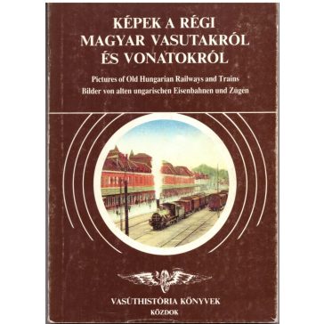 Képek a régi magyar vasutakról és vonatokról
