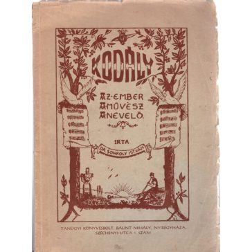 Kodály, az ember, a művész, a nevelő