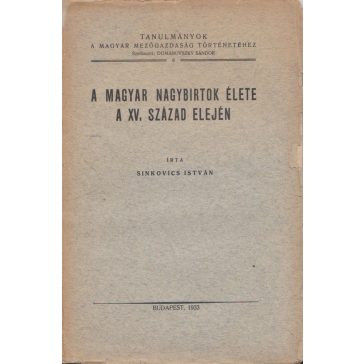 A magyar nagybirtok élete a XV. század elején