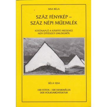   Száz fénykép - száz népi műemlék / 100 Fotos - 100 Denkmäler der Volksarchitektur