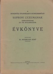 A Dunántúli Evangélikus Egyházkerület Soproni Líceumának (gimnáziumának) (VI-VIII. reálgimnázium) évkönyve