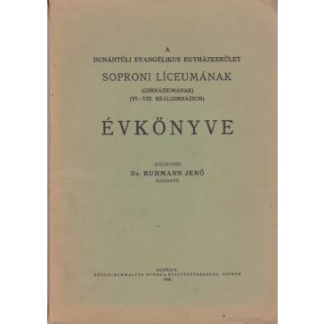   A Dunántúli Evangélikus Egyházkerület Soproni Líceumának (gimnáziumának) (VI-VIII. reálgimnázium) évkönyve