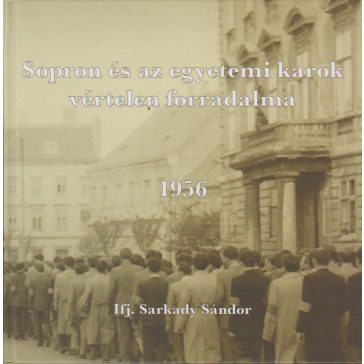 Sopron és az egyetemi karok vértelen forradalma1956