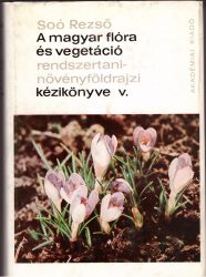 A magyar flóra és vegetáció rendszertani-növényföldrajzi kézikönyve V. /Synopsis systematico-geobotanica florae vegetationisque Hungariae V.