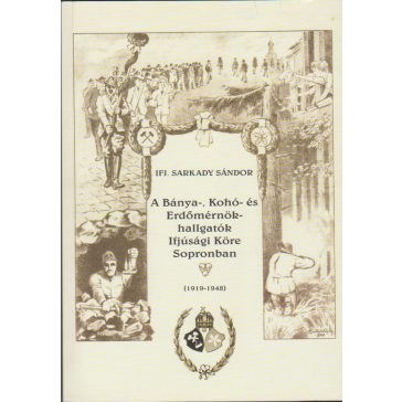   A Bánya-, Kohó- és Erdőmérnök-hallgatók Ifjúsági Köre Sopronban (1919-1948)