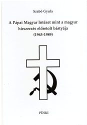 A Pápai Magyar Intézet mint a magyar hírszerzés előretolt bástyája (1963-1989)