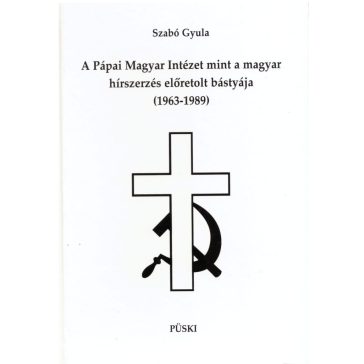   A Pápai Magyar Intézet mint a magyar hírszerzés előretolt bástyája (1963-1989)