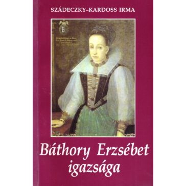 Báthory Erzsébet igazsága