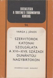 Szervitorok katonai szolgálata a XVI-YVII. századi dunántúli nagybirtokon