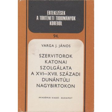   Szervitorok katonai szolgálata a XVI-YVII. századi dunántúli nagybirtokon