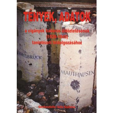   Tények, adatok a cigányok háborús üldöztetésének (1939-1945) tanintézeti feldolgozásához