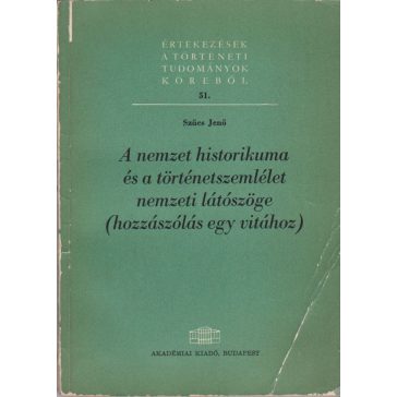   A nemzet historikuma és a történetszemlélet nemzeti látószöge (hozzászólás egy vitához)
