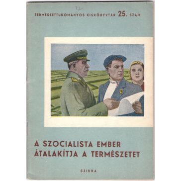 A szocialista ember átalakítja a természetet