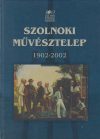 Szolnoki művésztelep 1902-2002