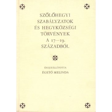   Szőlőhegyi szabályzatok és hegyközségi törvények a 17-19. századból