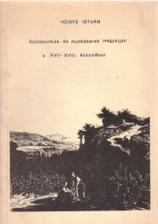 Szőlőmunkák és munkabérek Hegyalján a XVII-XVIII. században