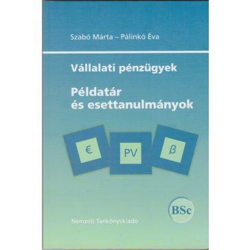 Vállalai pénzügyek - Példatár és esettanulmányok