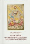   Mária Terézia eucharisztia-kultuszának emlékei Magyarországon