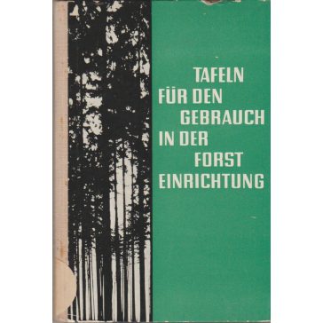 Tafeln für den Gebrauch in der Forsteinrichtung