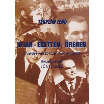Terplán Zénó - Ifjan - Éretten - Öregen