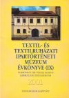   Textil- és Textilruházati Ipartörténeti Múzeum Évkönyve (IX) 2001