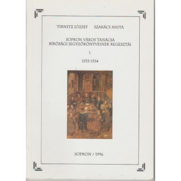   Sopron Város Tanácsa bírósági jegyzőkönyveinek regesztái I-II.