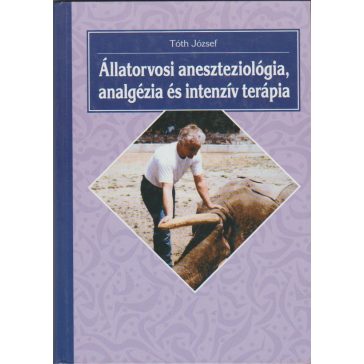   Állatorvosi aneszteziológia, analgézia és intenzív terápia