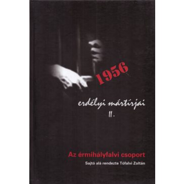1956 erdélyi mártírjai II.