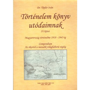 Történelem könyv utódaimnak IV. kötet