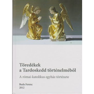   Töredékek a Tardoskedd történelméből / Crepiny z histórie Tvrdosoviec
