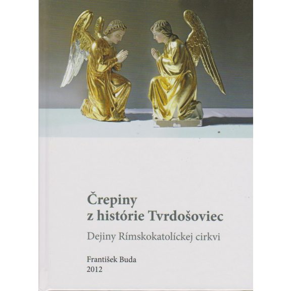 Töredékek a Tardoskedd történelméből / Crepiny z histórie Tvrdosoviec
