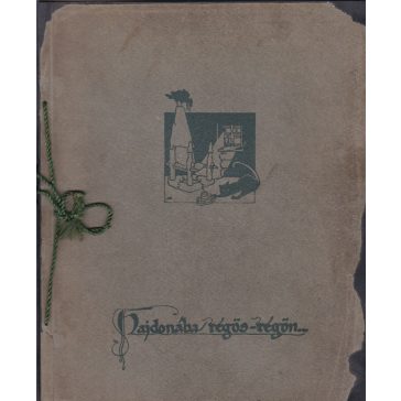 Hajdanába/ régös-régön...