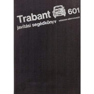 TRABANT 601 javítási segédkönyv