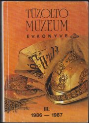 A Tűzoltó Múzeum évkönyve III. 1986-1987