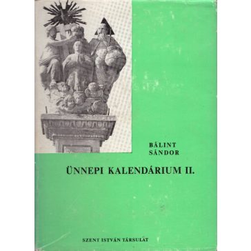 Ünnepi kalendárium II. kötet. Július 1 - November 30
