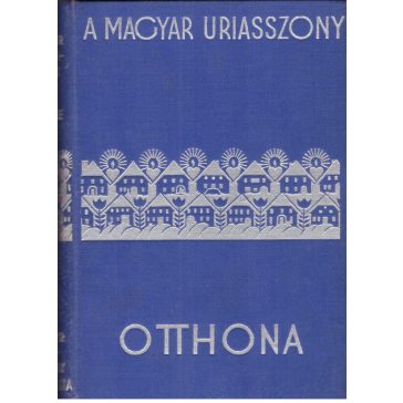 A magyar uriasszony otthona