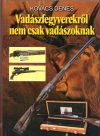 Vadászfegyverekről nem csak vadászoknak