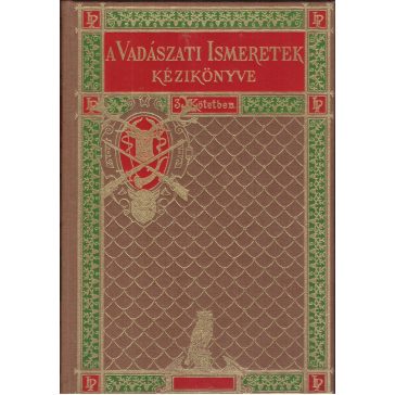 A vadászati ismeretek kézikönyve I-III. (négy kötetben)