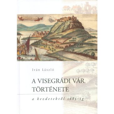 A visegrádi vár története a kezdetektől 1685-ig