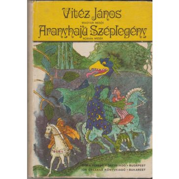   Vitéz János - magyar népmesék. Aranyhajú Széplegény - román mesék