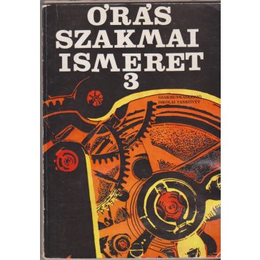   Órás szakmai ismeret III. szakmunkásképző iskolák számára