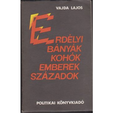 Erdélyi bányák, kohók, emberek, századok
