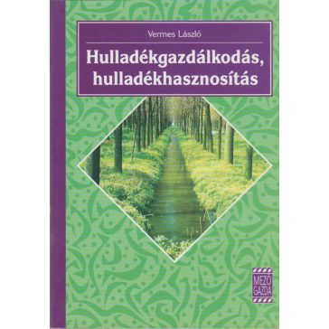 Hulladékgazdálkodás, hulladékhasznosítás