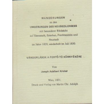   Wanderungen zu den Umgebungen des Neusiedlersees mit besonderer Rücksicht auf Eisenstadt, Esterhaz, Forchtenstein und Neustadt im Jahre 1829, wiederholt im Juli 1830