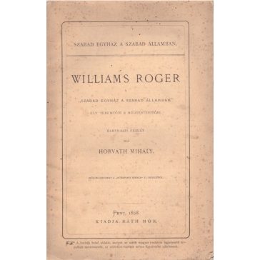   Williams Roger, a "szabad egyház a szabad államban" elv megteremtője s megtestesítője